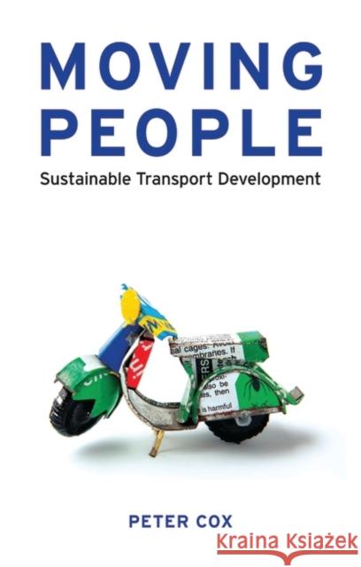 Moving People: Sustainable Transport Development Cox, Peter 9781848130029 Zed Books