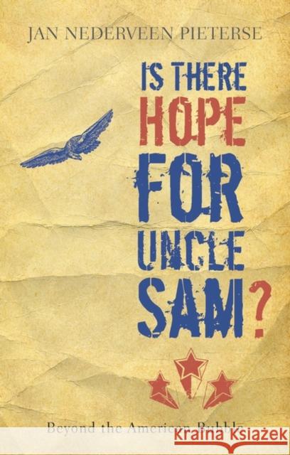 Is There Hope for Uncle Sam?: Beyond the American Bubble Pieterse, Jan Nederveen 9781848130234 Zed Books