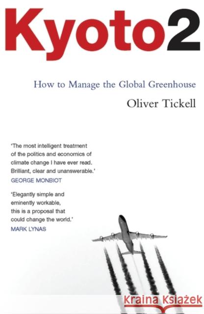 Kyoto2: How to Manage the Global Greenhouse Tickell, Oliver 9781848130241 Zed Books