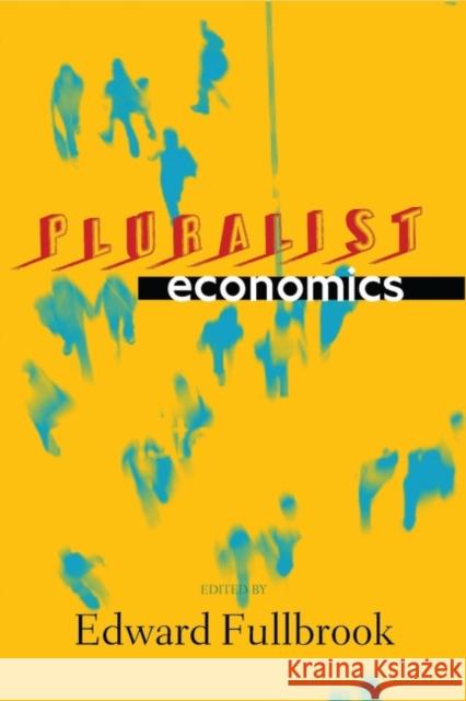 Pluralist Economics Edward Fullbrook 9781848130449