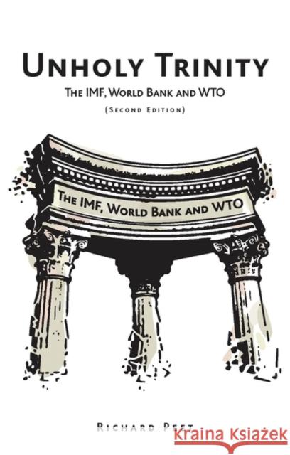 Unholy Trinity: The Imf, World Bank and Wto Peet, Richard 9781848132511 Zed Books