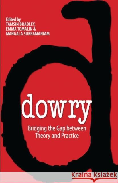 Dowry: Bridging the Gap Between Theory and Practice Bradley, Tamsin 9781848132948 ZED BOOKS LTD