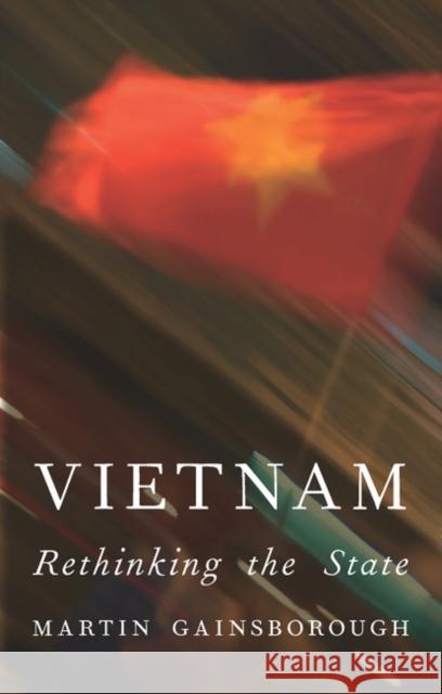 Vietnam: Rethinking the State Martin Gainsborough 9781848133105