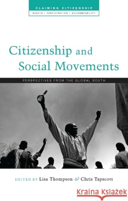 Citizenship and Social Movements: Perspectives from the Global South Eghosa E. Osaghae, Arilson Favareto, Ranjita Mohanty, Laurence Edward Piper, Simeen Mahmud, Linda Waldman, Lyla Mehta, A 9781848133884