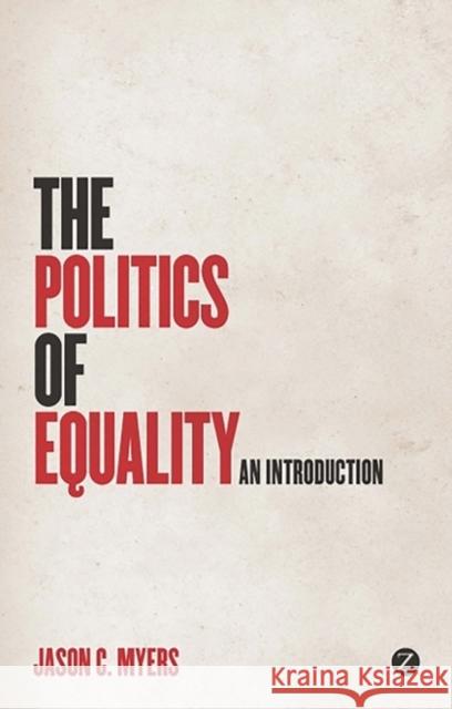 Politics of Equality: An Introduction Myers, Jason C. 9781848138438 0