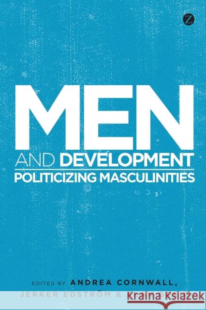 Men and Development: Politicizing Masculinities Dolan, Chris 9781848139794 Zed Books