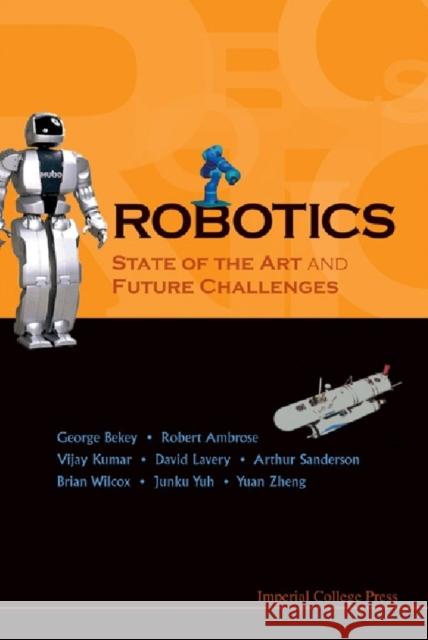 Robotics: State of the Art and Future Challenges Bekey, George A. 9781848160064 Imperial College Press
