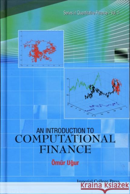 An Introduction to Computational Finance Ugur, Omur 9781848161924 Imperial College Press