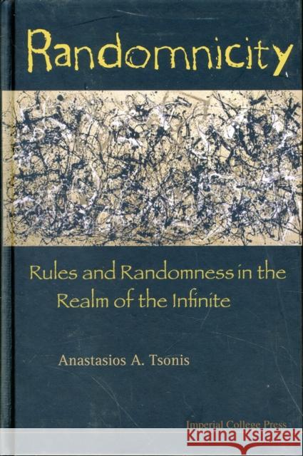 Randomnicity: Rules and Randomness in the Realm of the Infinite Tsonis, Anastasios a. 9781848161979 Imperial College Press