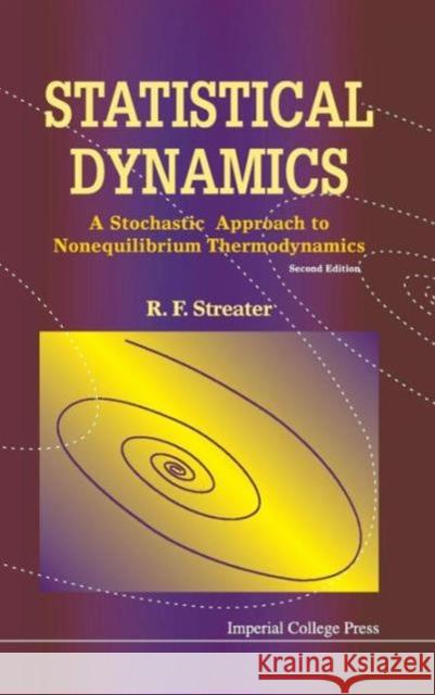 Statistical Dynamics: A Stochastic Approach to Nonequilibrium Thermodynamics (2nd Edition) Streater, Ray F. 9781848162440 Imperial College Press