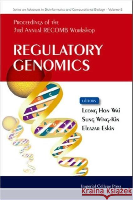 Regulatory Genomics - Proceedings of the 3rd Annual Recomb Workshop Leong, Hon Wai 9781848162518 Imperial College Press