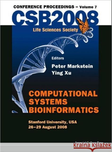 Computational Systems Bioinformatics (Volume 7) - Proceedings of the CSB 2008 Conference Markstein, Peter 9781848162631 Imperial College Press