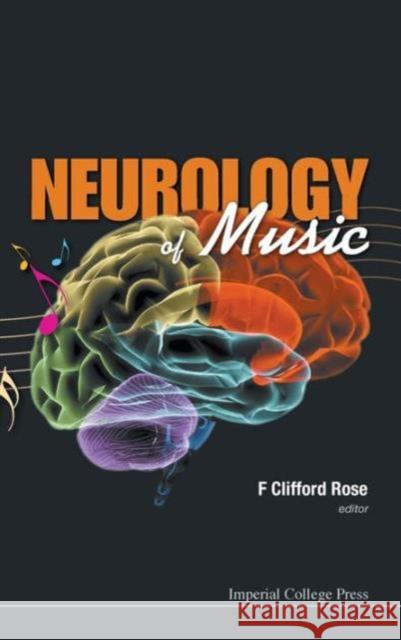 Neurology of Music Rose, F. Clifford 9781848162686 Imperial College Press
