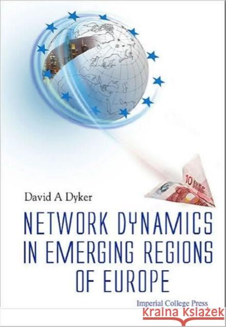 Network Dynamics in Emerging Regions of Europe Dyker, David A. 9781848163737