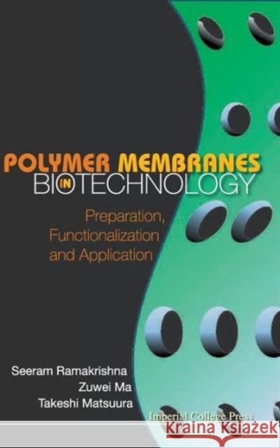 Polymer Membranes in Biotechnology: Preparation, Functionalization and Application Ramakrishna, Seeram 9781848163799 Imperial College Press