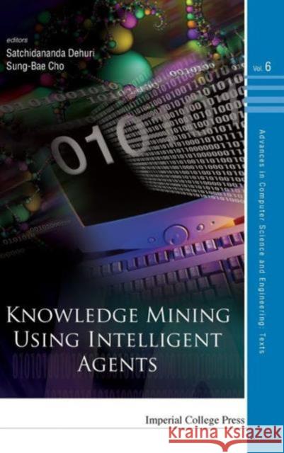 Knowledge Mining Using Intelligent Agents Satchidananda Dehuri Sung-Bae Cho 9781848163867 Imperial College Press