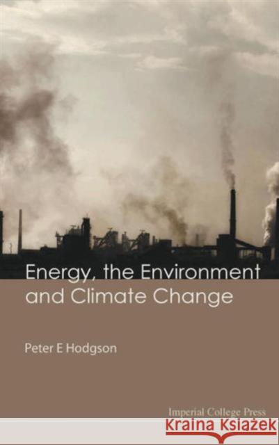 Energy, the Environment and Climate Change Hodgson, Peter E. 9781848164154 Imperial College Press