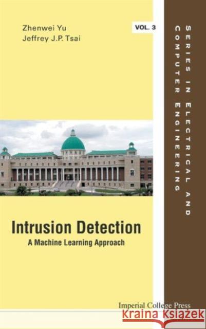 Intrusion Detection: A Machine Learning Approach Jeffrey J. P. Tsai 9781848164475