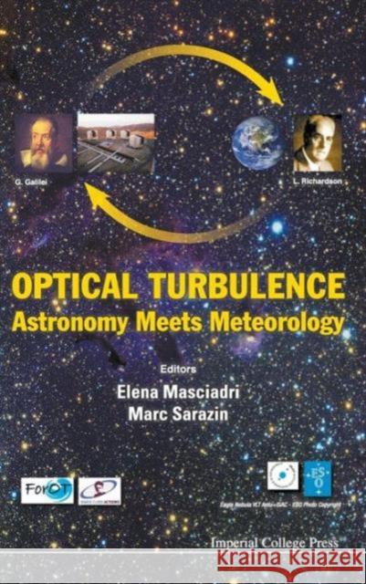 Optical Turbulence: Astronomy Meets Meteorology - Proceedings of the Optical Turbulence Characterization for Astronomical Applications Masciadri, Elena 9781848164857 Imperial College Press
