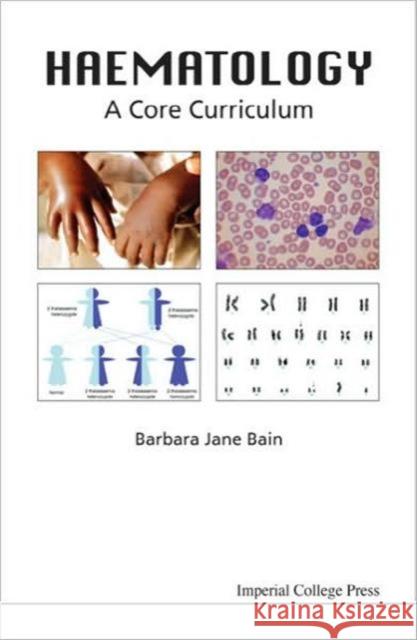 Haematology: A Core Curriculum Barbara Jane Bain 9781848164994