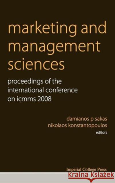Marketing and Management Sciences - Proceedings of the International Conference on Icmms 2008 Sakas, Damianos P. 9781848165090 Imperial College Press