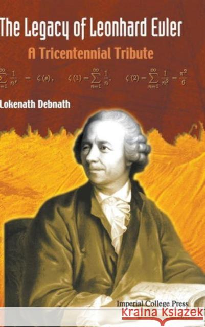 Legacy of Leonhard Euler, The: A Tricentennial Tribute Debnath, Lokenath 9781848165250 Imperial College Press