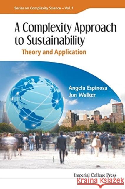 Complexity Approach to Sustainability, A: Theory and Application Espinosa, Angela 9781848165281 Imperial College Press
