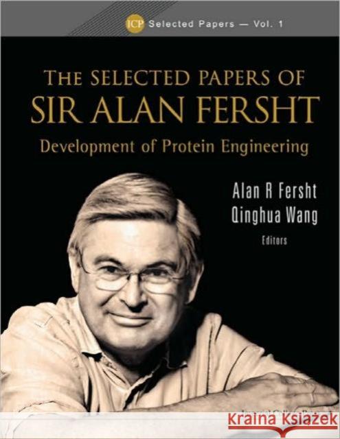 Selected Papers of Sir Alan Fersht, The: Development of Protein Engineering Fersht, Alan R. 9781848165540 Imperial College Press