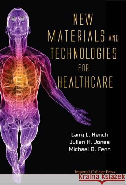 New Materials and Technologies for Healthcare Fenn, Michael B. 9781848165588