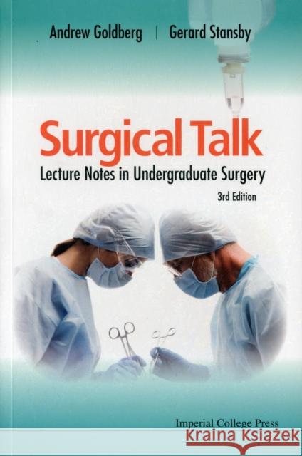 Surgical Talk: Lecture Notes in Undergraduate Surgery (3rd Edition) Goldberg Obe, Andrew J. 9781848166141 World Scientific Publishing Company