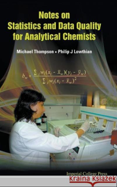 Notes on Statistics and Data Quality for Analytical Chemists Thompson, Michael 9781848166165 Imperial College Press