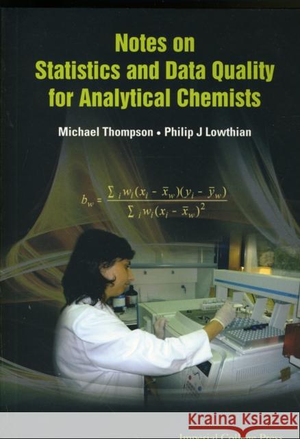Notes on Statistics and Data Quality for Analytical Chemists Thompson, Michael 9781848166172 Imperial College Press