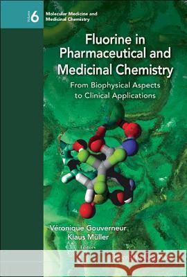 Fluorine in Pharmaceutical and Medicinal Chemistry: From Biophysical Aspects to Clinical Applications Veronique Gouverneur 9781848166349 0