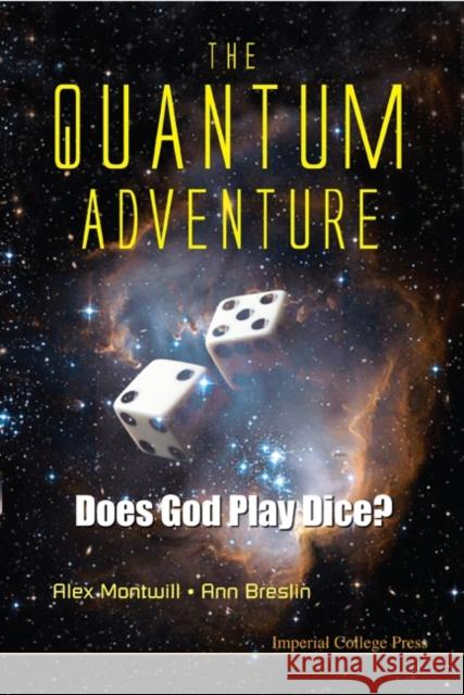 Quantum Adventure, The: Does God Play Dice? Alex Montwill Ann Breslin Ann Breslin 9781848166479 World Scientific Publishing Company