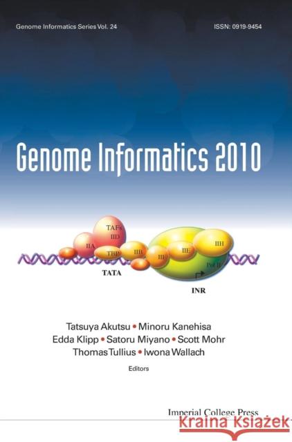 Genome Informatics 2010: Genome Informatics Series Vol. 24 - Proceedings of the 10th Annual International Workshop on Bioinformatics and Systems Biolo Akutsu, Tatsuya 9781848166578