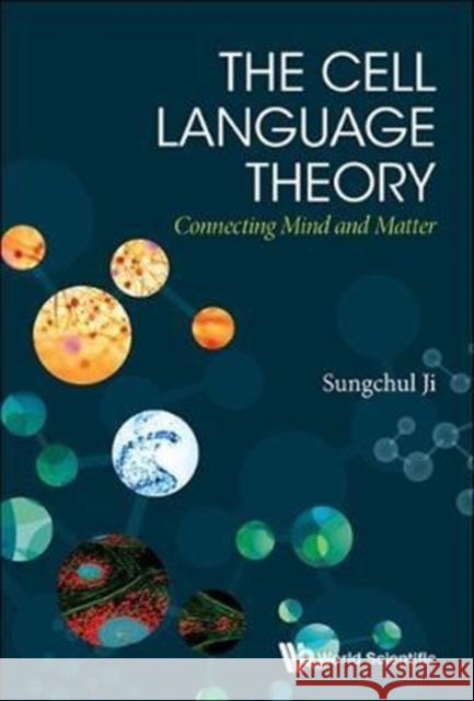 Cell Language Theory, The: Connecting Mind and Matter Ji, Sungchul 9781848166608 Imperial College Press