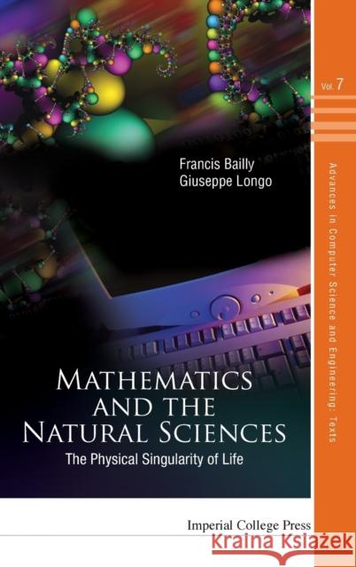 Mathematics and the Natural Sciences: The Physical Singularity of Life Longo, Giuseppe 9781848166936