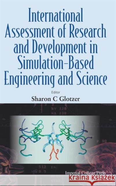 International Assessment of Research and Development in Simulation-Based Engineering and Science Glotzer, Sharon C. 9781848166974 Imperial College Press