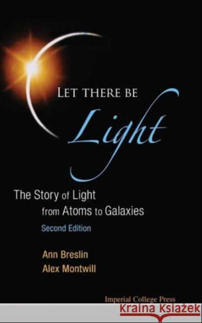 Let There Be Light: The Story of Light from Atoms to Galaxies (2nd Edition) Montwill, Alex 9781848167582 Imperial College Press