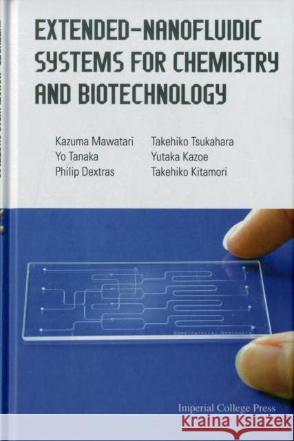Extended-Nanofluidic Systems for Chemistry and Biotechnology Kitamori, Takehiko 9781848168015 Imperial College Press
