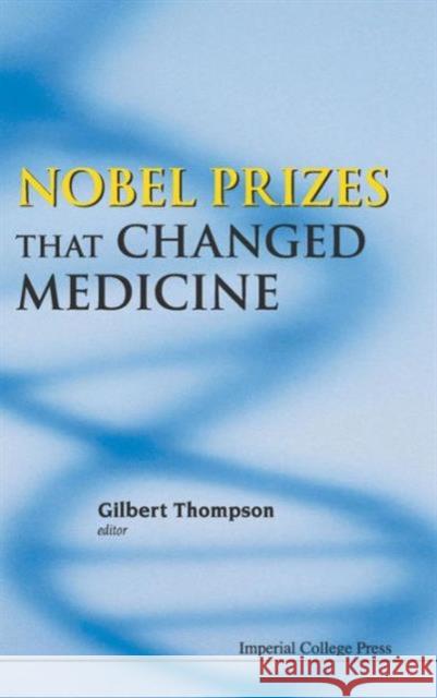 Nobel Prizes That Changed Medicine Gilbert Thompson 9781848168251 Imperial College Press