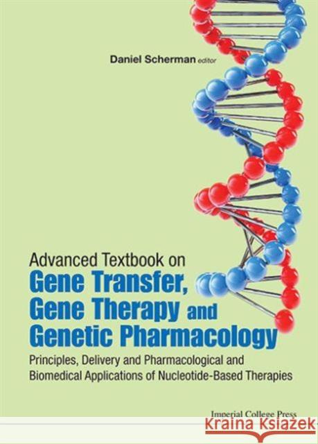 Advanced Textbook on Gene Transfer, Gene Therapy and Genetic Pharmacology: Principles, Delivery and Pharmacological and Biomedical Applications of Nuc Scherman, Daniel 9781848168282