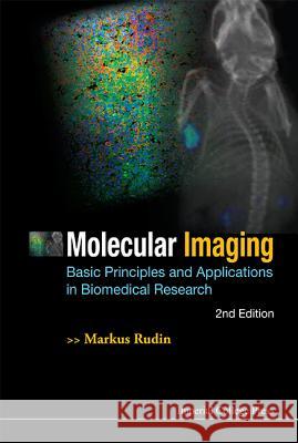 Molecular Imaging: Basic Principles and Applications in Biomedical Research (2nd Edition) Markus Rudin 9781848168565 0