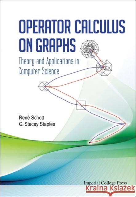 Operator Calculus on Graphs: Theory and Applications in Computer Science Rene Schott G. Stacey Staples 9781848168763