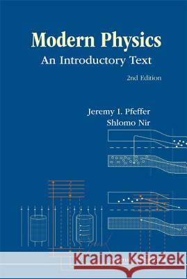 Modern Physics: An Introductory Text (2nd Edition) Pfeffer, Jeremy I. 9781848168794