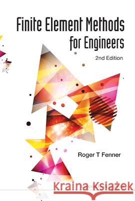Finite Element Methods for Engineers (2nd Edition) Fenner, Roger T. 9781848168862