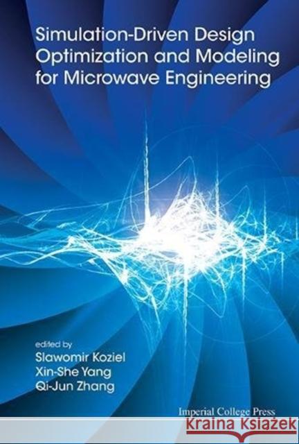 Simulation-Driven Design Optimization and Modeling for Microwave Engineering Slawomir Koziel 9781848169166