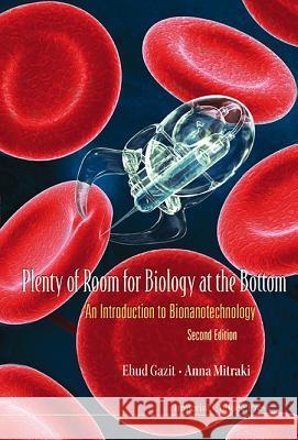 Plenty of Room for Biology at the Bottom: An Introduction to Bionanotechnology (2nd Edition) Gazit, Ehud 9781848169302