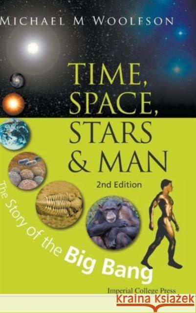 Time, Space, Stars and Man: The Story of the Big Bang (2nd Edition) Woolfson, Michael Mark 9781848169333 Imperial College Press