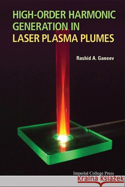 High-Order Harmonic Generation in Laser Plasma Plumes Ganeev, Rashid 9781848169807 0